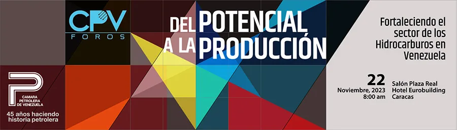 Cámara Petrolera de Venezuela. Foro: Del Potencial a la Producción
